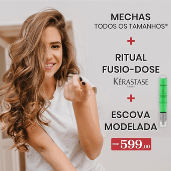 Mechas + Ritual Fusio-Dose Kérastase + Escova Modeladora