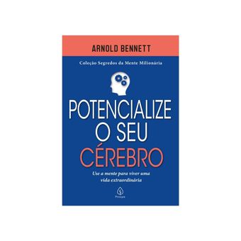 Livro Potencialize o Seu Cérebro Arnold Bennett